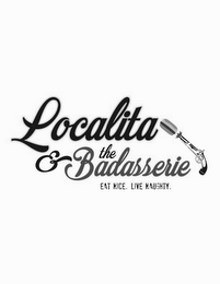 LOCALITA & THE BADASSERIE EAT NICE. LIVE NAUGHTY. logo
