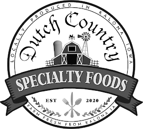 LOCALLY PRODUCED IN KALONA IOWA DUTCH COUNTRY SPECIALTY FOODS EST 2020 FARM FRESH FROM KALONA IA logo