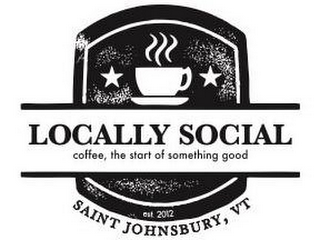 LOCALLY SOCIAL COFFEE, THE START OF SOMETHING GOOD EST. 2012 SAINT JOHNSBURY, VT logo