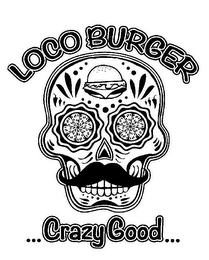 LOCO BURGER ...CRAZY GOOD... logo