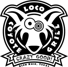 LOCO COYOTE GRILL CRAZY GOOD! GLEN ROSE, TEXAS logo