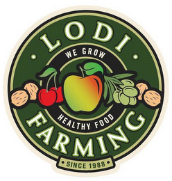 LODI FARMING WE GROW HEALTHY FOOD SINCE 1988 logo