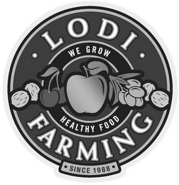 LODI FARMING WE GROW HEALTHY FOOD SINCE 1988 logo