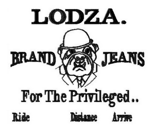 LODZA. BRAND JEANS FOR THE PRIVILEGED..RIDE DISTANCE ARRIVE logo
