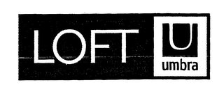 LOFT U UMBRA