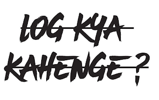 LOG KYA KAHENGE? logo