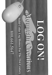 LOG ON! MOUNTAIN CREATIONS SOLID LOG HOMES FOR THE 21ST CENTURY 800.661.5647 logo
