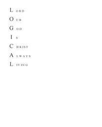 LOGICAL - LORD OUR GOD IS CHRIST ALWAYS LIVING logo