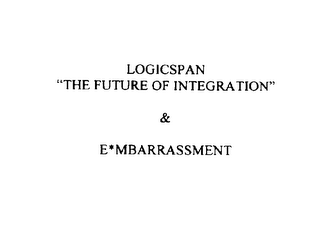 LOGICSPAN "THE FUTURE OF INTEGRATION" & E*MBARRASSMENT logo