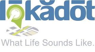 LOKADOT WHAT LIFE SOUNDS LIKE. logo