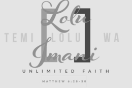 LOLU IMANI: UNLIMITED FAITH TEMI LOLU WA MATTHEW 6:28-30 logo