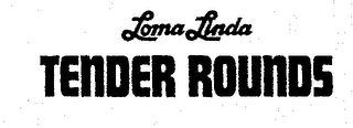 LOMA LINDA TENDER ROUNDS logo