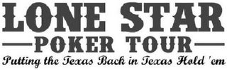 LONE STAR POKER TOUR PUTTING THE TEXAS BACK IN TEXAS HOLD 'EM logo