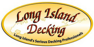 LONG ISLAND DECKING LONG ISLAND'S SERIOUS DECKING PROFESSIONALS logo