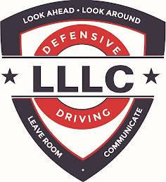 LOOK AHEAD · LOOK AROUND LLLC DEFENSIVE DRIVING LEAVE ROOM · COMMUNICATE logo