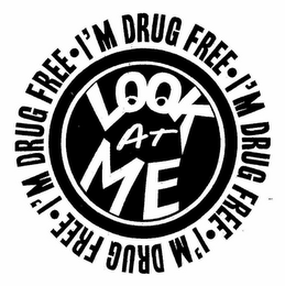 LOOK AT ME I'M DRUG FREE · I'M DRUG FREE · I'M DRUG FREE · I'M DRUG FREE logo