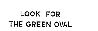 LOOK FOR THE GREEN OVAL logo