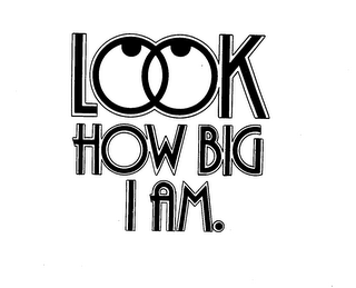 LOOK HOW BIG I AM logo