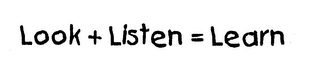 LOOK + LISTEN = LEARN logo