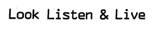 LOOK LISTEN & LIVE logo