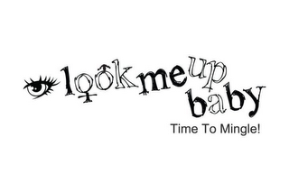 LOOK ME UP BABY TIME TO MINGLE! logo