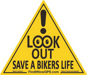 ! LOOK OUT SAVE A BIKERS LIFE MADE IN AMERICA FINDITNOWGPS.COM VETERAN OWNED AND OPERATED logo