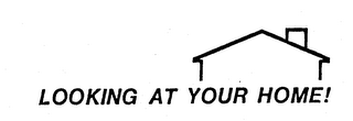 LOOKING AT YOUR HOME! logo