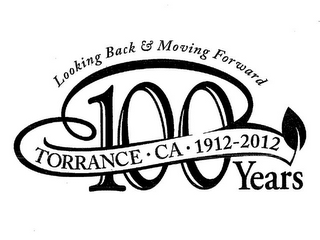 LOOKING BACK & MOVING FORWARD TORRANCE CA 1912-2012 100 YEARS logo