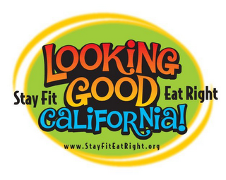 LOOKING GOOD CALIFORNIA! STAY FIT EAT RIGHT WWW.STAYFITEATRIGHT.ORG logo