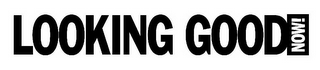 LOOKING GOOD NOW! logo