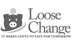 ¢ LOOSE CHANGE IT MAKES CENTS TO SAVE FOR TOMORROW logo