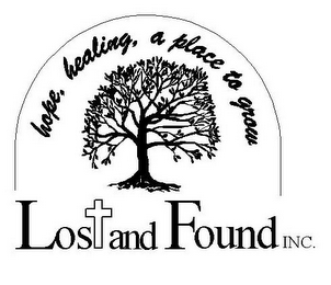 LOST AND FOUND INC. HOPE, HEALING, A PLACE TO GROW logo