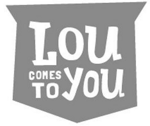 LOU COMES TO YOU logo