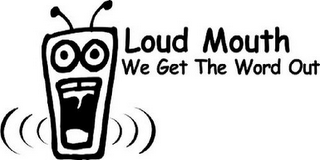 LOUD MOUTH WE GET THE WORD OUT logo
