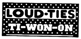 LOUD-TIES TI-WON-ON logo