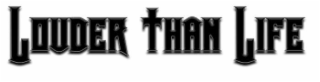 LOUDER THAN LIFE logo