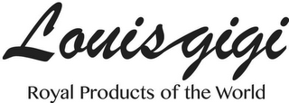 LOUIS GIGI ROYAL PRODUCTS OF THE WORLD logo