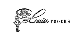 LOUISE FROCKS EVERY LITTLE GIRL SEEMS TO WHISTLE logo