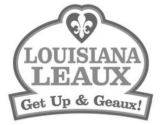 LOUISIANA LEAUX GET UP & GEAUX!