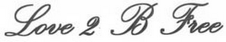LOVE 2 B FREE logo