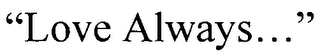 "LOVE ALWAYS..." logo