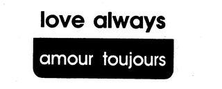 LOVE ALWAYS/AMOUR TOUJOURS logo
