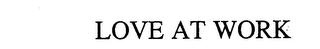 LOVE AT WORK logo
