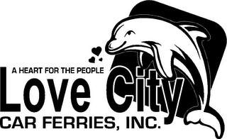 LOVE CITY CAR FERRIES, INC. A HEART FOR THE PEOPLE logo