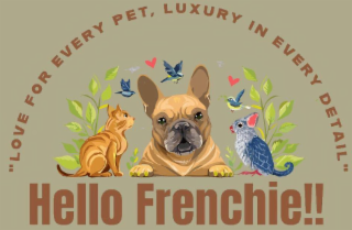 "LOVE FOR EVERY PET, LUXURY IN EVERY DETAIL" HELLO FRENCHIE!! logo