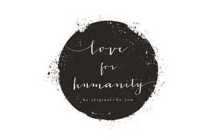 LOVE FOR HUMANITY BE ORIGINAL. BE YOU. logo