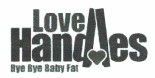 LOVE HANDLES BYE BYE BABY FAT logo
