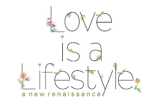 LOVE IS A LIFESTYLE A NEW RENAISSANCE logo