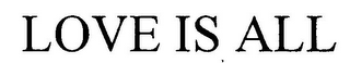 LOVE IS ALL logo