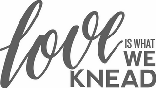 LOVE IS WHAT WE KNEAD logo